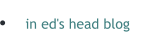 in ed's head blog
